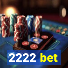 2222 bet